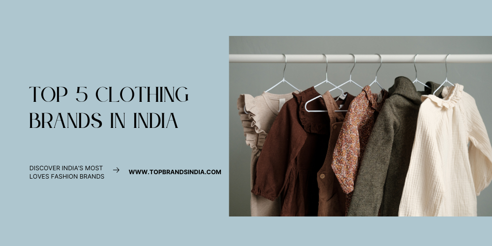 TOP 5 CLOTHING BRAND IN INDIA